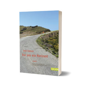 Amir Shaheen: Vor uns ein Horizont