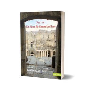 Adonis & Fadi Masri Zada: Syrien - Ein Kissen für Himmel und Erde