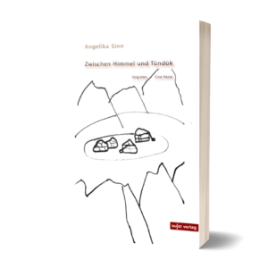 Angelika Sinn: Zwischen Himmel und Tündük