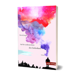 Bernd Jaeger: Auf der anderen Seite des Gedankens