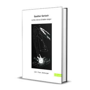 Gunther Gerlach: Lichter, die aus Schatten steigen