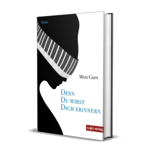 Mitra Gaast: Denn du wirst dich Erinnern – Wiederkehr nach Teheran