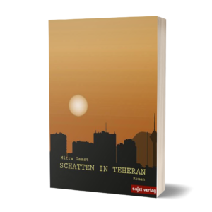 Mitra Gaast: Schatten in Teheran