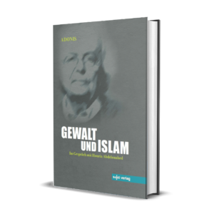 Adonis: Gewalt und Islam