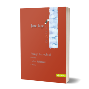Forugh Farrochsad: Jene Tage
