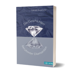 Gabriele Burgsmüller: Die Geschichten berühmter Diamanten