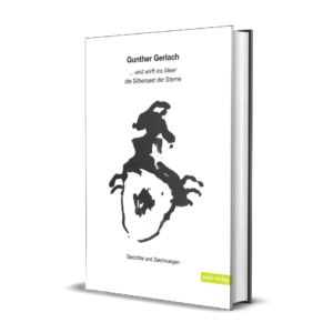 Gunther Gerlach: ...und wirft ins Meer die Silbersaat der Sterne