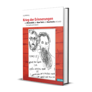 Jörg Wollenberg: Krieg der Erinnerungen - Von Ahrensbök über New York nach Auschwitz und zurück [Band I]