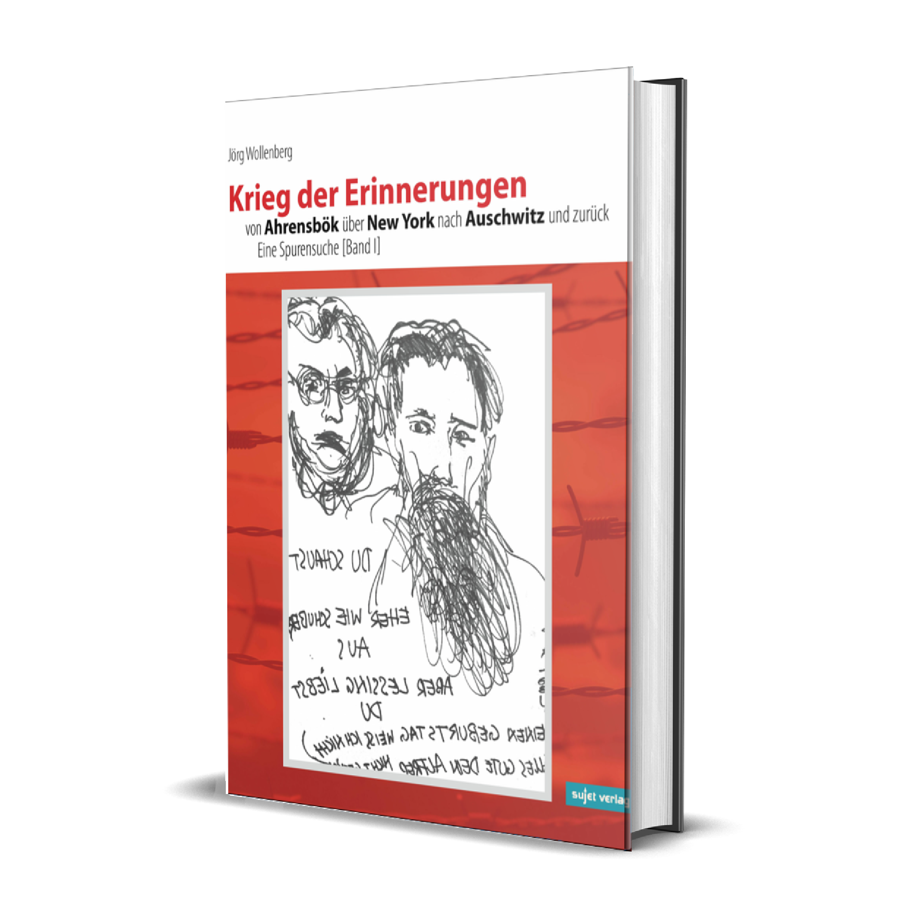 Jörg Wollenberg: Krieg der Erinnerungen - Von Ahrensbök über New York nach Auschwitz und zurück [Band I]