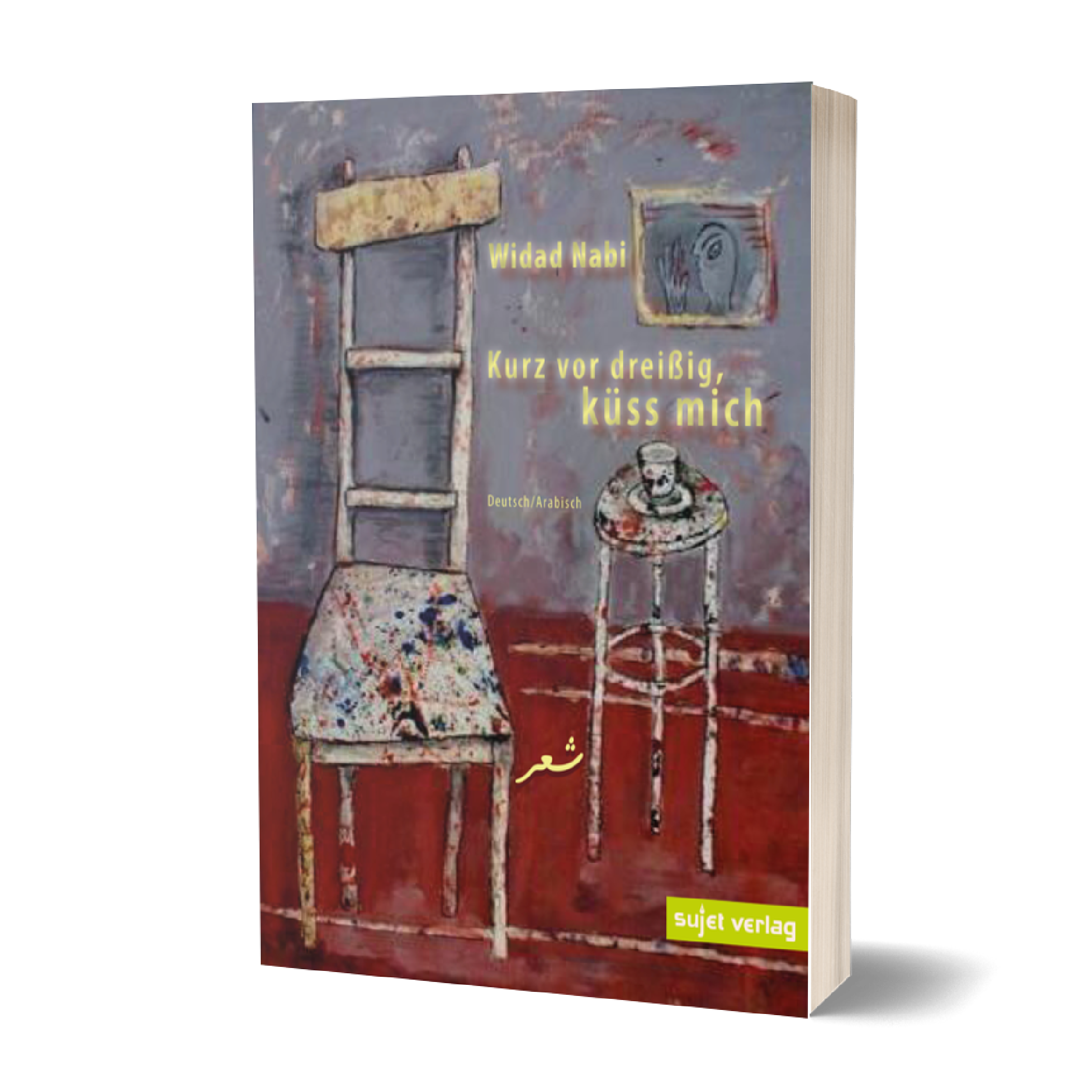 Widad Nabi: Kurz vor dreißig, ...küss mich