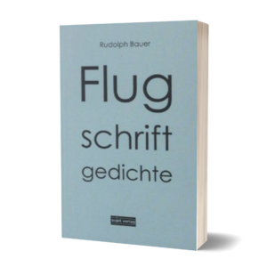 Rudolph Bauer: Flugschriftgedichte
