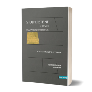 Barbara Johr, Peter Christoffersen (eds.): Stolpersteine in Bremen. Biographical Traces - Findorff/Walle/Gröpelingen