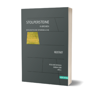 Barbara Johr, Peter Christoffersen (eds.): Stolpersteine in Bremen. Biographical Traces - Neustadt