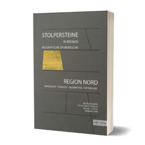 Wiltrud Ahlers, Peter Christoffersen, Michael Cochu and Barbara Johr (eds.): Stolpersteine in Bremen. Biographical Traces - Bremen North Region